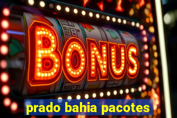 prado bahia pacotes